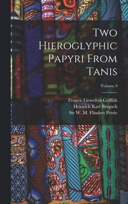 Heinrich Karl Brugsch, W M Flinders Petrie, Francis Llewellyn Griffith - Two Hieroglyphic Papyri From Tanis; Volume 9, Inbunden