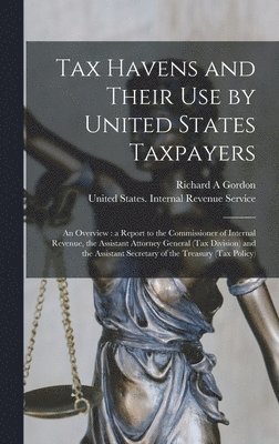 Richard A Gordon - Tax Havens and Their use by United States Taxpayers, Inbunden