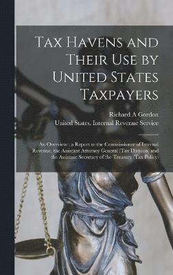 Richard A Gordon, Richard A. Gordon - Tax Havens and Their use by United States Taxpayers, Inbunden