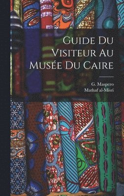 G 1846-1916 Maspero, Mathaf Al-Misri - Guide du visiteur au Musée du Caire, Inbunden