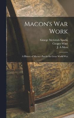 Macon's war Work; a History of Macon's Part in the Great World War 1