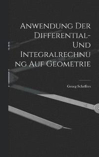 bokomslag Anwendung der Differential- und Integralrechnung auf Geometrie