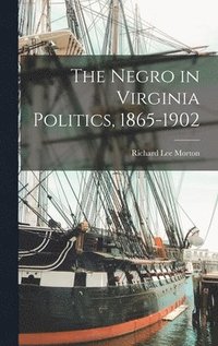 bokomslag The Negro in Virginia Politics, 1865-1902