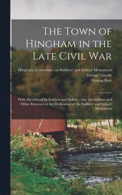 bokomslag The Town of Hingham in the Late Civil War
