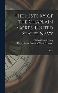 bokomslag The History of the Chaplain Corps, United States Navy