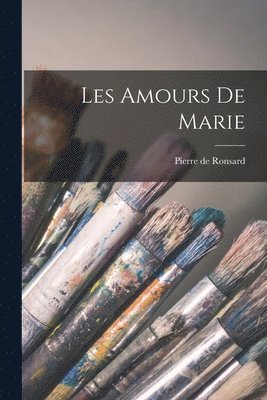 Pierre De Ronsard - Les amours de Marie, Häftad