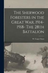 bokomslag Sherwood Foresters in the Great war, 1914-1918- The 28th Battalion