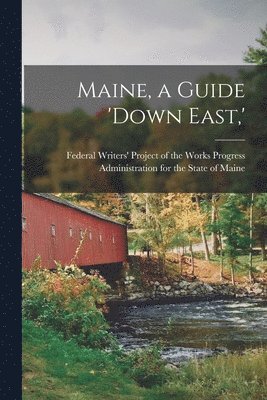 bokomslag Maine, a Guide 'down East, '