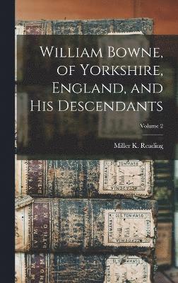 William Bowne, of Yorkshire, England, and his Descendants; Volume 2 1