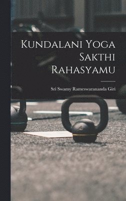 bokomslag Kundalani Yoga Sakthi Rahasyamu