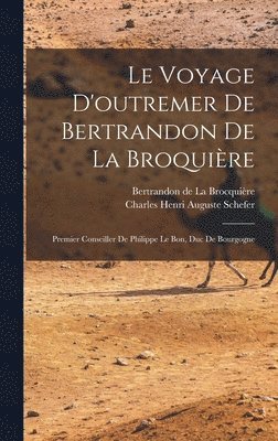 Bertrandon de La Brocquière, Charles Henri Auguste Schefer - voyage d'outremer de Bertrandon de la Broquière, Inbunden
