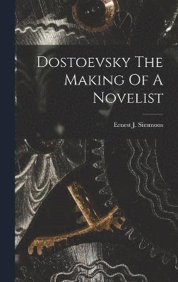 Dostoevsky The Making Of A Novelist 1