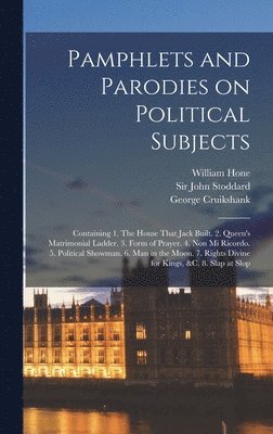 William Hone, George Cruikshank, John Stoddard - Pamphlets and Parodies on Political Subjects, Inbunden