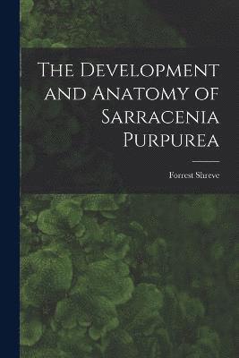 bokomslag The Development and Anatomy of Sarracenia Purpurea