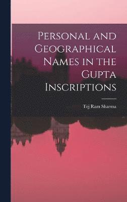 Personal and Geographical Names in the Gupta Inscriptions 1