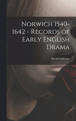 David Galloway - Norwich 1540-1642 - Records of Early English Drama, Inbunden