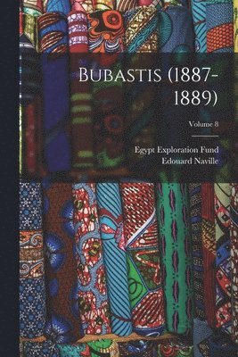 Edouard Naville, Egypt Exploration Fund - Bubastis (1887-1889); Volume 8, Häftad
