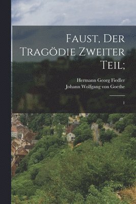 bokomslag Faust, der Tragdie zweiter Teil;