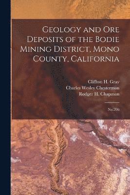 Geology and ore Deposits of the Bodie Mining District, Mono County, California 1