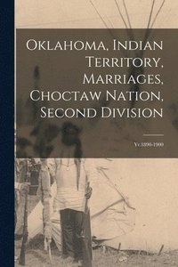 bokomslag Oklahoma, Indian Territory, Marriages, Choctaw Nation, Second Division