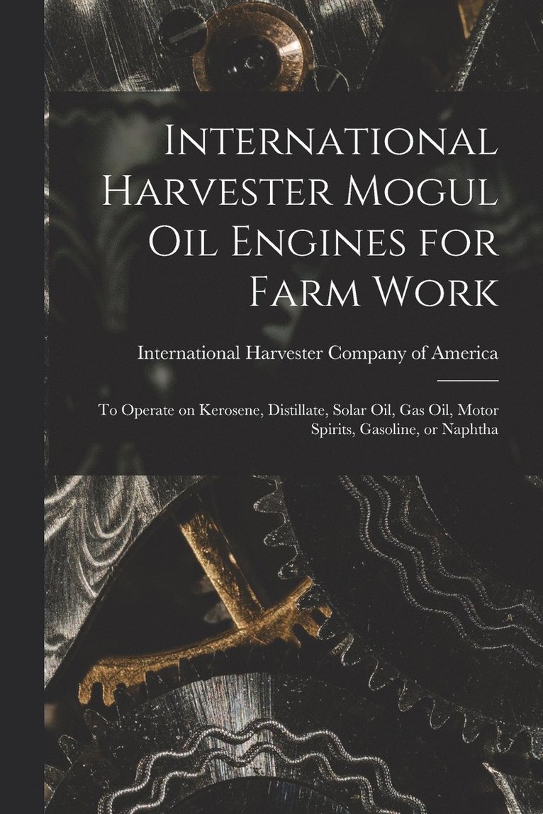 International Harvester Mogul oil Engines for Farm Work 1