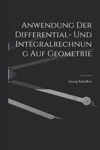 bokomslag Anwendung der Differential- und Integralrechnung auf Geometrie