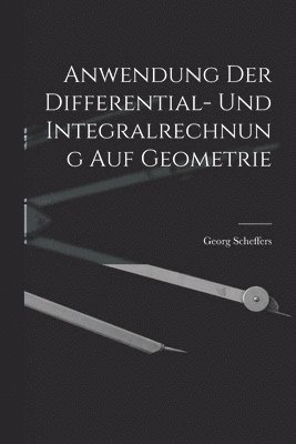 Anwendung der Differential- und Integralrechnung auf Geometrie 1