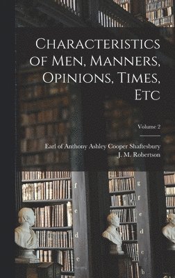 bokomslag Characteristics of men, Manners, Opinions, Times, Etc; Volume 2