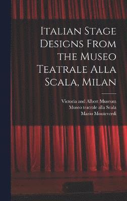 Italian Stage Designs From the Museo Teatrale Alla Scala, Milan 1