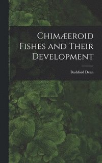 bokomslag Chimeroid Fishes and Their Development