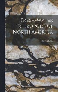 bokomslag Fresh-water Rhizopods of North America