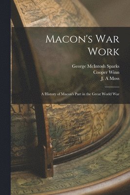 bokomslag Macon's war Work; a History of Macon's Part in the Great World War