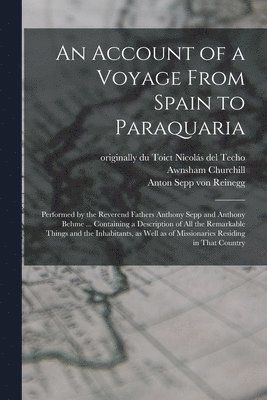 An Account of a Voyage From Spain to Paraquaria 1