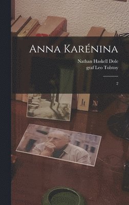 Leo Tolstoy, Nathan Haskell Dole - Anna Karénina, Inbunden