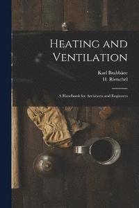 bokomslag Heating and Ventilation; a Handbook for Architects and Engineers