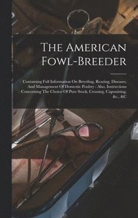 bokomslag The American Fowl-breeder