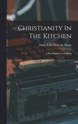 Christianity In The Kitchen, Inbunden
