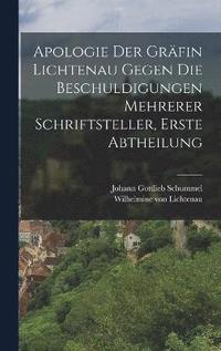 bokomslag Apologie der Grfin Lichtenau gegen die Beschuldigungen mehrerer Schriftsteller, Erste Abtheilung