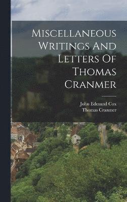 Miscellaneous Writings And Letters Of Thomas Cranmer 1