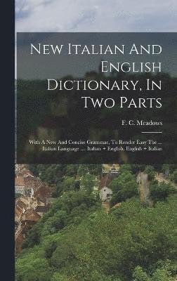 New Italian And English Dictionary, In Two Parts 1