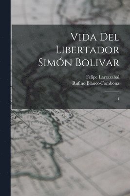 Felipe Larrazabal, Rufino Blanco-Fombona - Vida del libertador Simón Bolivar, Häftad
