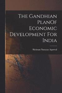 bokomslag The Gandhian PlanOf Economic Development For India