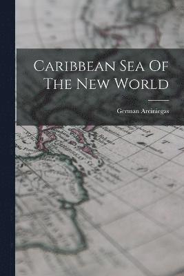 bokomslag Caribbean Sea Of The New World