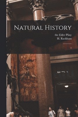 H 1868-1944 Rackham, The Elder Pliny - Natural history, Häftad