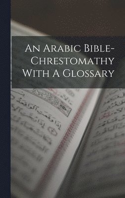 bokomslag Arabic Bible-chrestomathy With A Glossary