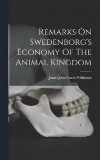 bokomslag Remarks On Swedenborg's Economy Of The Animal Kingdom