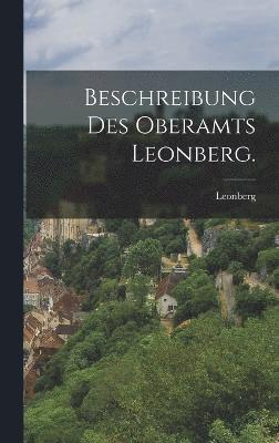 Leonberg (Oberamt) - Beschreibung des Oberamts Leonberg., Inbunden