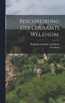 Beschreibung des Oberamts Welzheim. 1