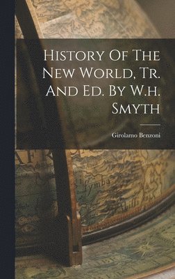 bokomslag History Of The New World, Tr. And Ed. By W.h. Smyth