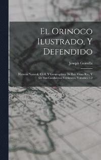 bokomslag El Orinoco Ilustrado, Y Defendido